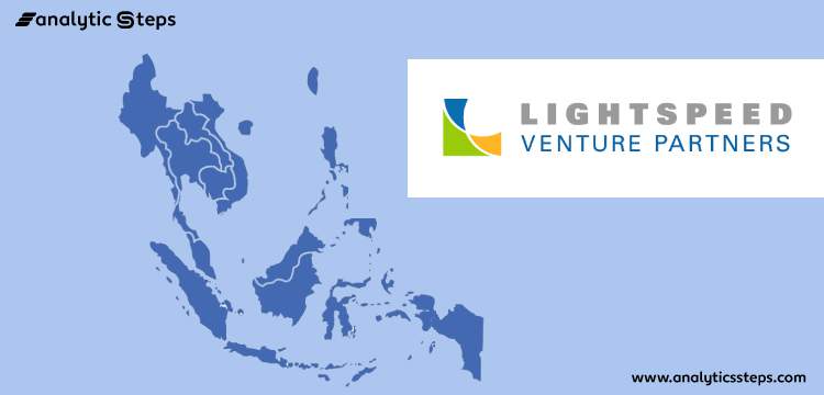 Lightspeed Venture Partners expands to Southeast Asia title banner